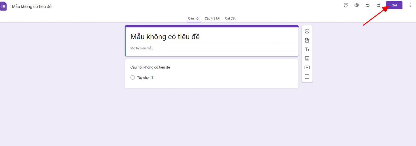 Bước 5: Sau khi đã hoàn thành các câu hỏi, chỉnh sửa biểu mẫu thành công, bạn hãy bấm “Gửi”