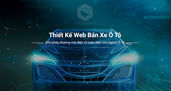 Thiết Kế Website Bán Ô Tô Chuyên Nghiệp | Vietcore JSC